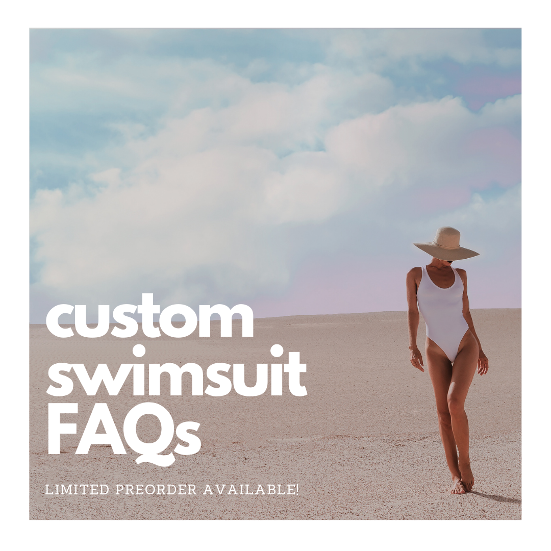 Custom Swimsuit FAQs!