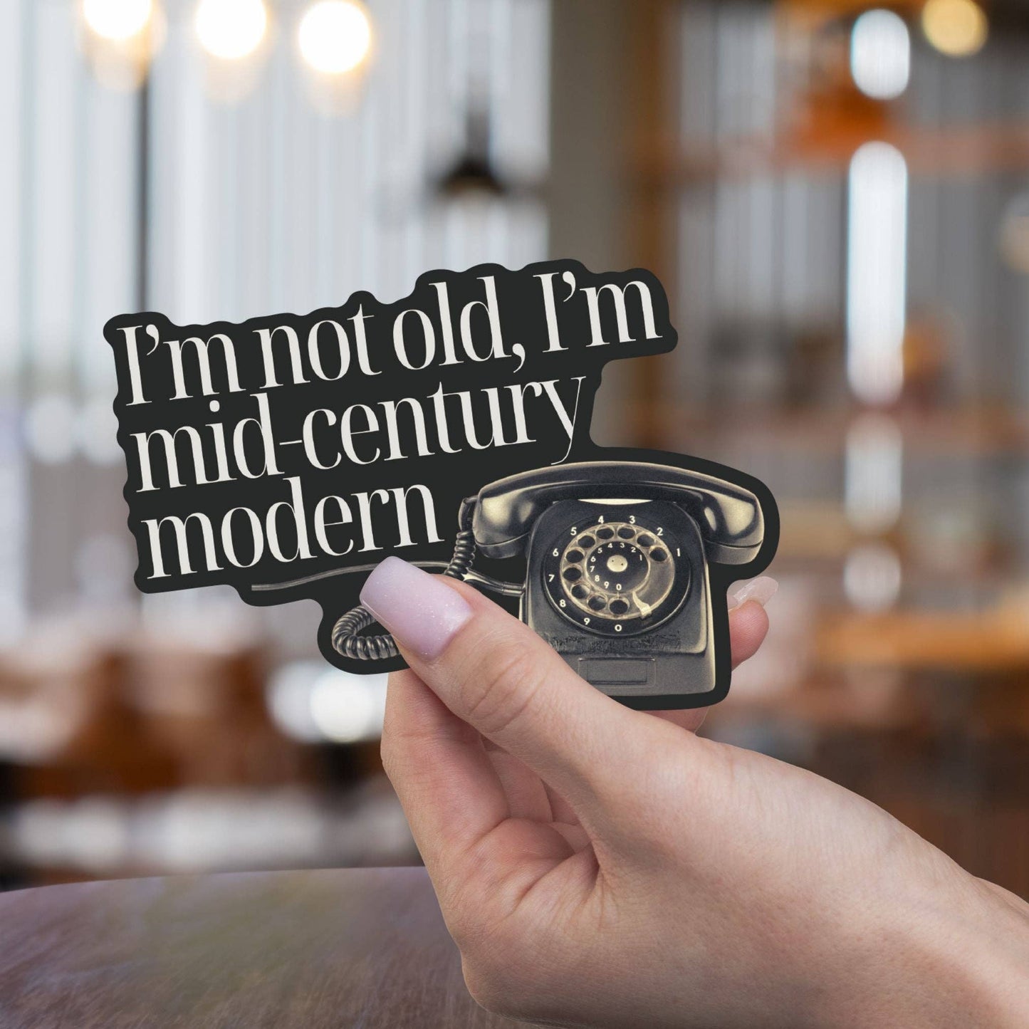 I'm Not Old I'm Mid-Century Modern Sticker: Loose (save 50¢!)