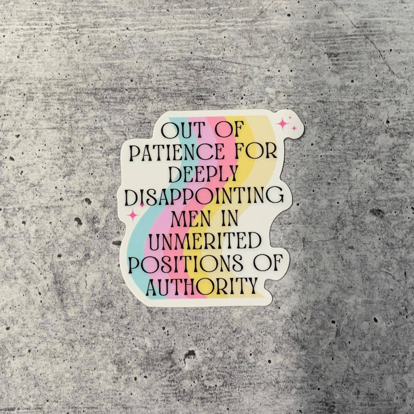 Out Of Patience For Deeply Disappointing Men Vinyl Sticker: Loose (save 50¢!)