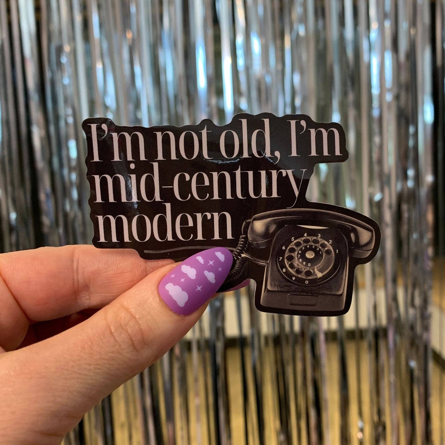 I'm Not Old I'm Mid-Century Modern Sticker: Loose (save 50¢!)