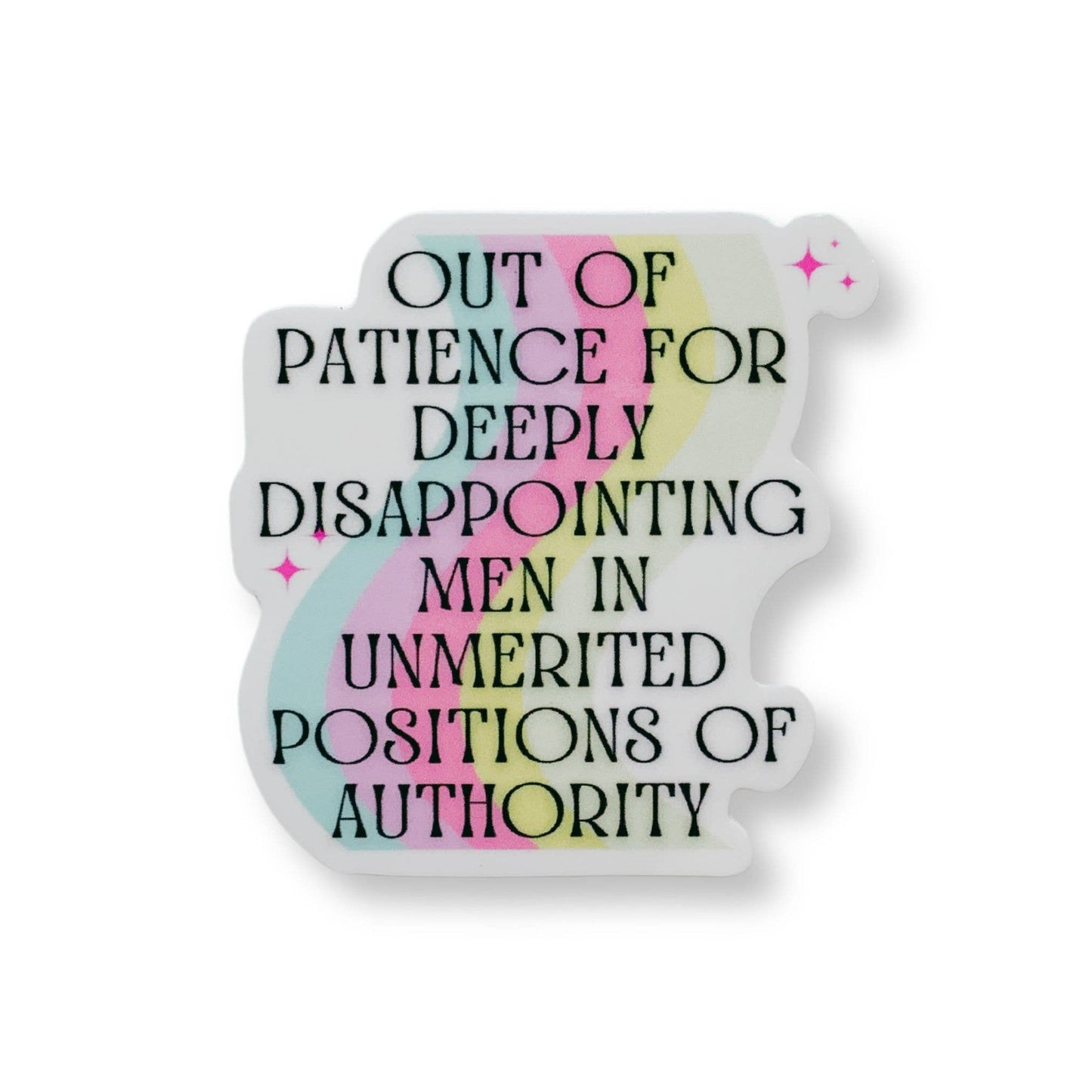 Out Of Patience For Deeply Disappointing Men Vinyl Sticker: Loose (save 50¢!)