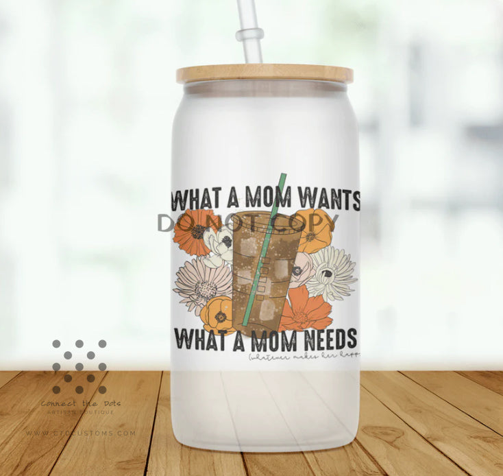 What a Mom Wants Glass Can