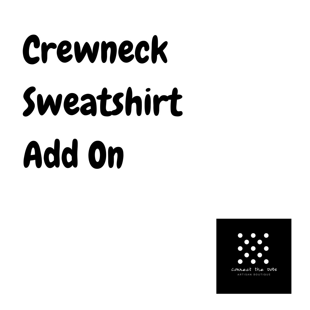 Crewneck Sweatshirt Add On