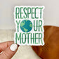 Respect Your Mother (Earth) Vinyl Sticker