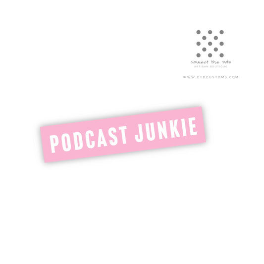 Podcast Junkie Vinyl Sticker