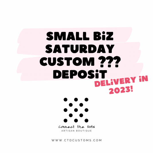 Small Biz Saturday Custom ??? Deposit