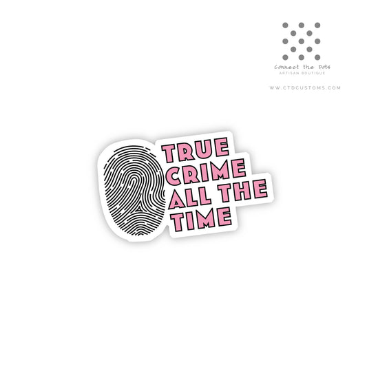 True Crime All the Time Vinyl Sticker